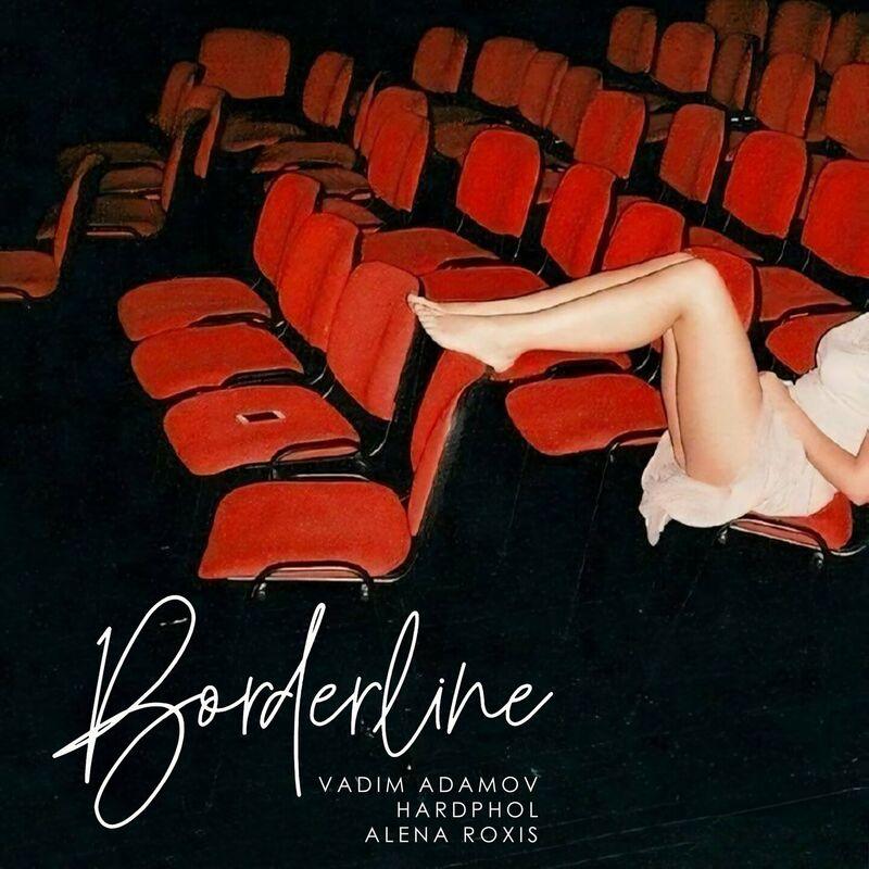 Vadim Adamov, Hardphol & Alena Roxis - Borderline (2024)