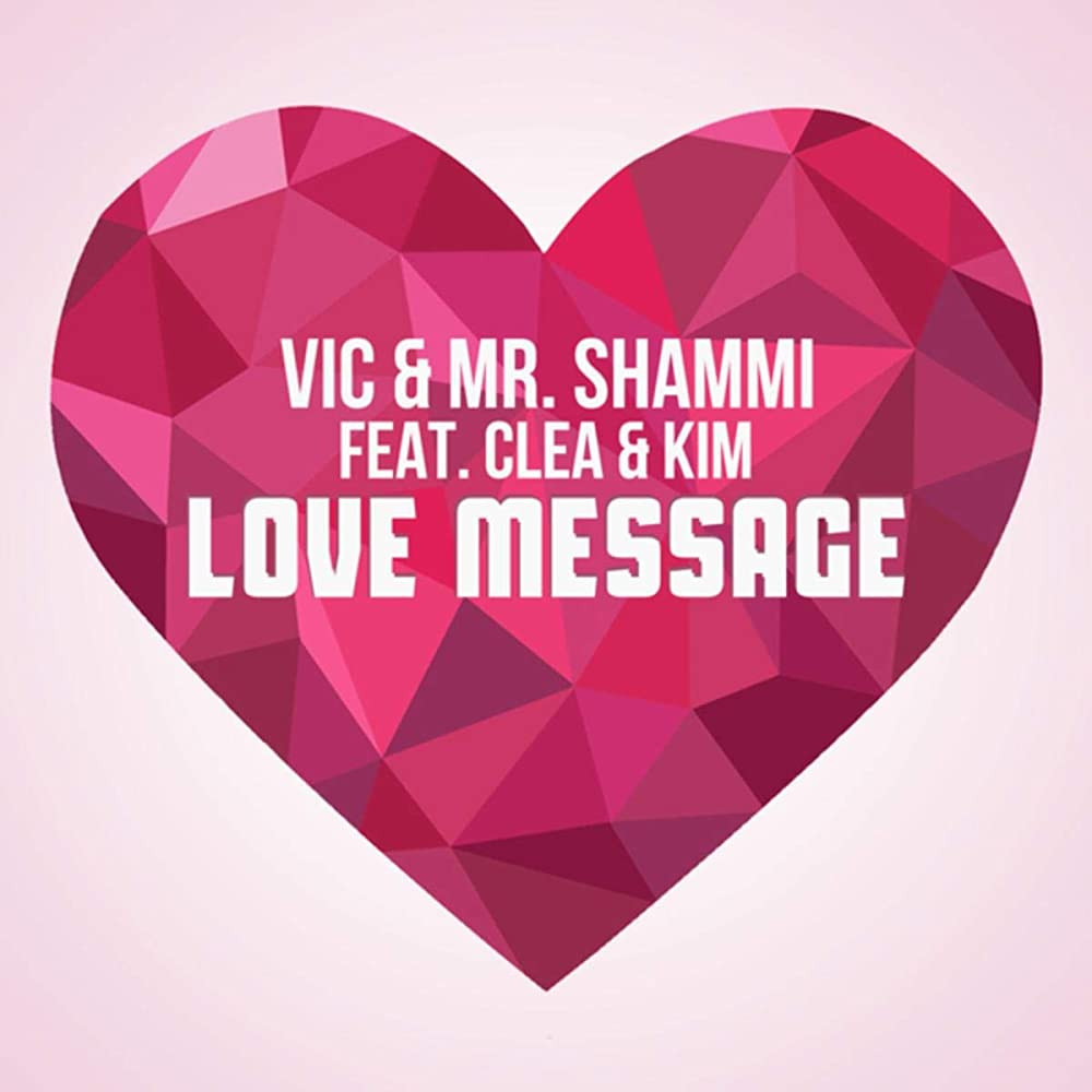 Vic & Mr. Shammi Ft Clea & Kim - Love Message (New Edit) (2015)