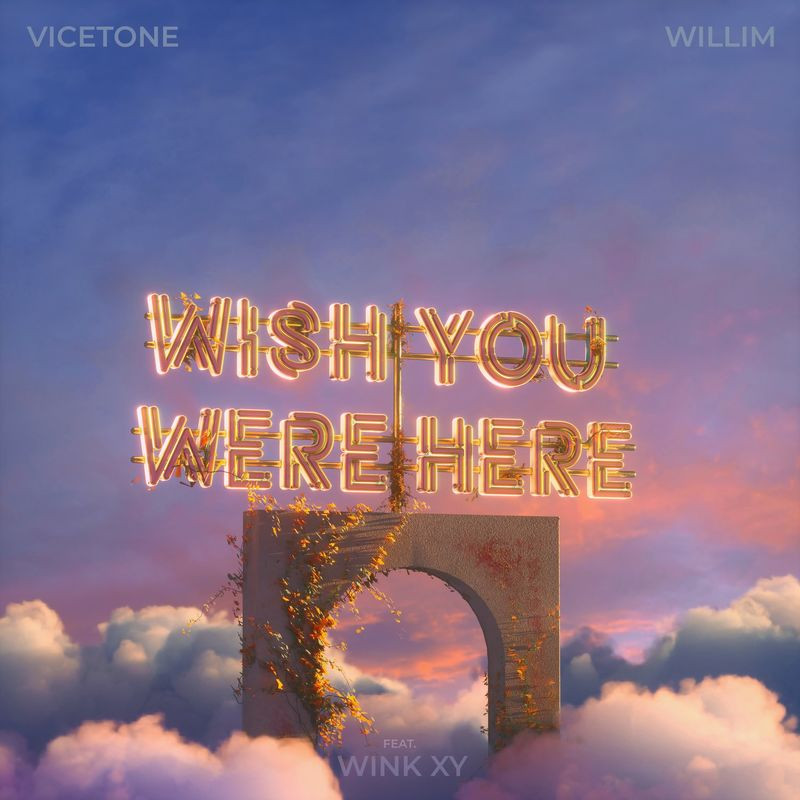 Vicetone & Willim feat. Wink Xy - Wish You Were Here (2021)