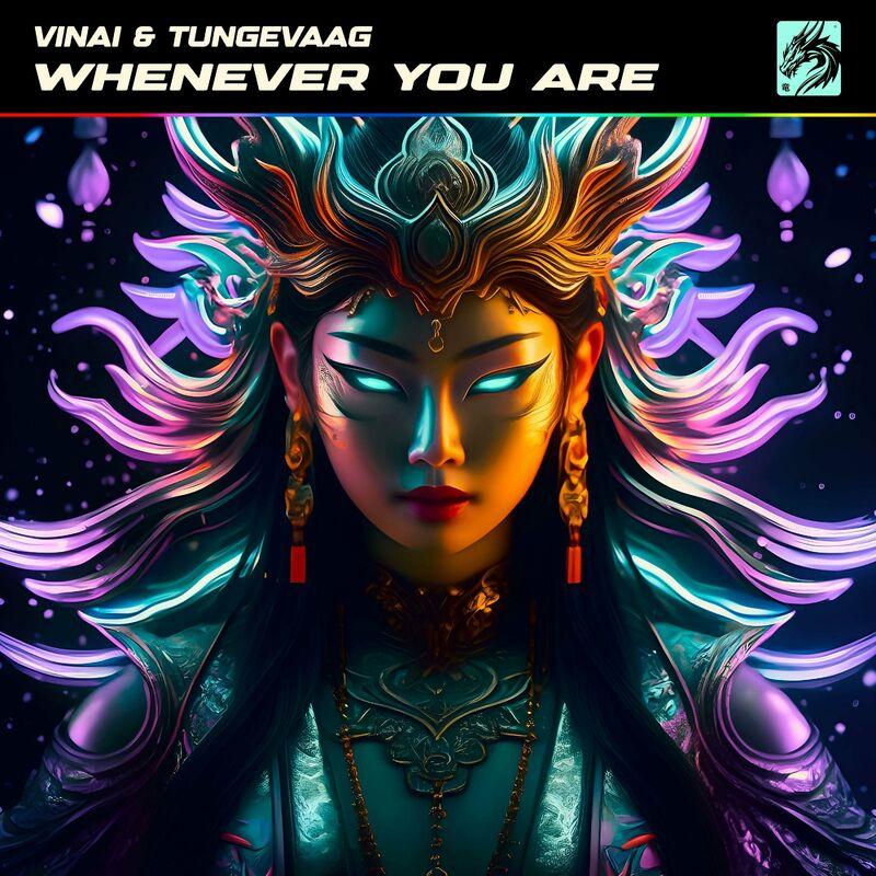 Vinai & Tungevaag - Whenever You Are (2024)