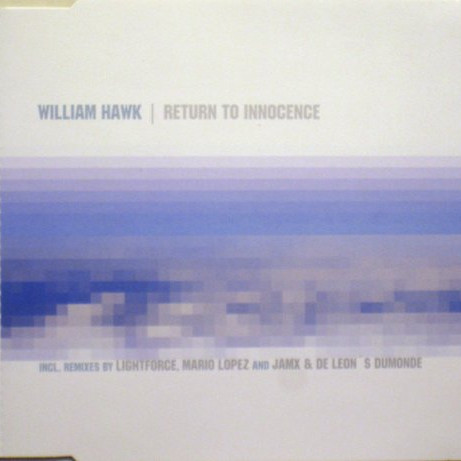 William Hawk - Return to Innocence (Mario Lopez Meets Tommy Gant Remix) (2001)