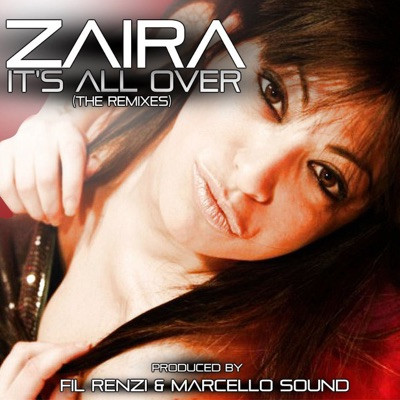 Zaira Feat Fil Renzi DJ - It's All Over (Musette Mix Radio Cut) (2010)