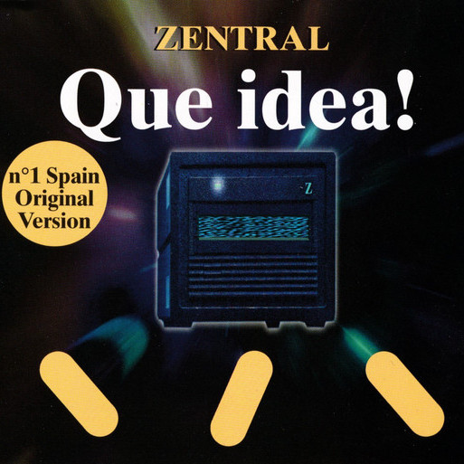 Zentral - Que Idea ! (Single Version) (1993)