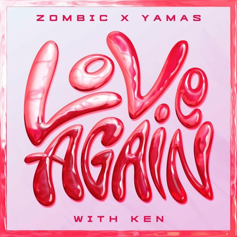 Zombic X YAMAS with Ken - Love Again (2024)