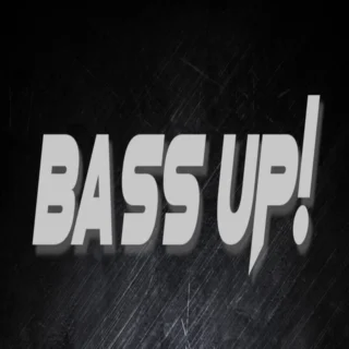 BASS UP!