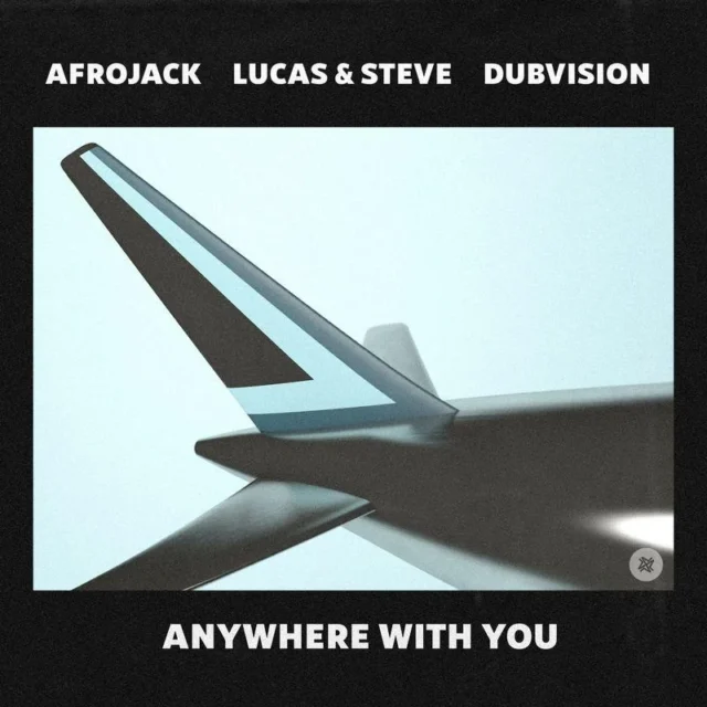 Afrojack, Lucas and Steve & DubVision – Anywhere with You (2021)