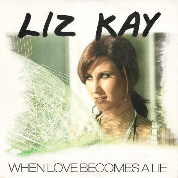 Liz Kay – When Love Becomes a Lie (Cascada Radio Mix) (2006)