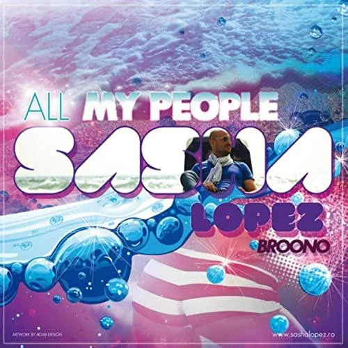Sasha Lopez & Andreea D feat. Broono – All My People (2010)