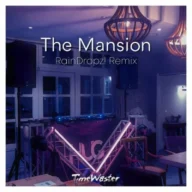 The Mansion (Raindropz! Remix) (2025)