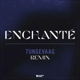 Enchanté (Tungevaag Remix) (2022)